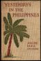 [Gutenberg 60842] • Yesterdays in the Philippines